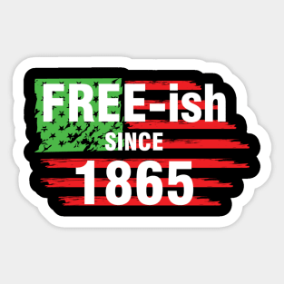 Free-ish since 1865, Juneteenth Independence Day, Black History Sticker